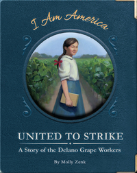 United to Strike: A Story of the Delano Grape Workers