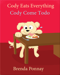 Cody Eats Everything: Cody Come Todo