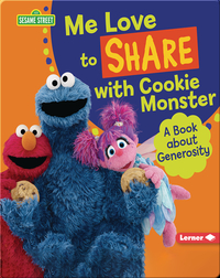 Me Love to Share with Cookie Monster: A Book About Generosity