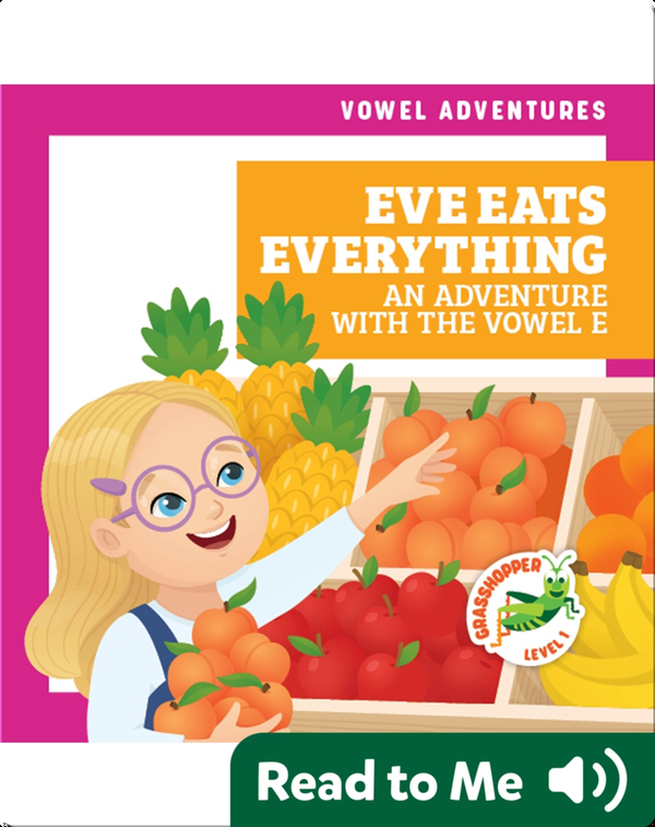 Eve Eats Everything: An Adventure With the Vowel E