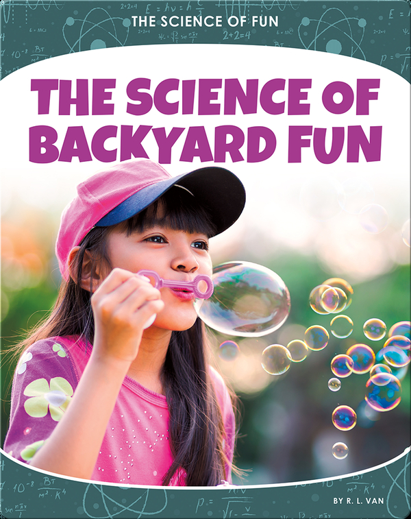 The Science of Backyard Fun