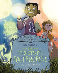 Graveyard Diaries Book 13: The Streetwise Poltergeist