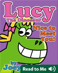 Lucy the Dinosaur: Nice to Meet You!
