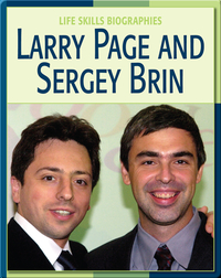 Life Skill Biographies: Larry Page And Sergey Brin