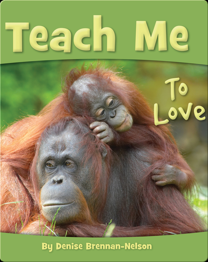 Teach Me To Love Children's Book by Denise BrennanNelson Discover
