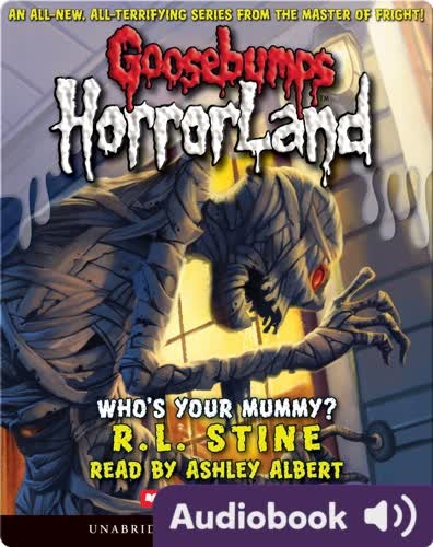 Goosebumps HorrorLand #6: Who's Your Mummy?