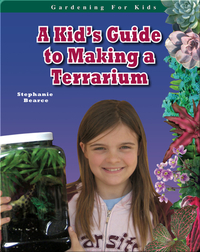 A Kid's Guide to Making a Terrarium