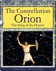 The Constellation Orion: The Story of the Hunter