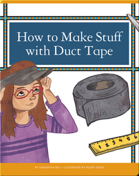 How to Make Stuff with Duct Tape