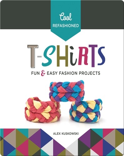 Cool Refashioned T-shirts: Fun & Easy Fashion Projects