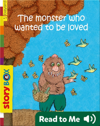 The Monster Who Wanted to be Loved