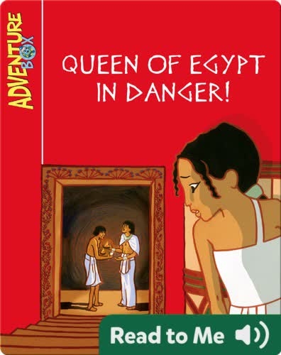 Queen of Egypt in Danger!