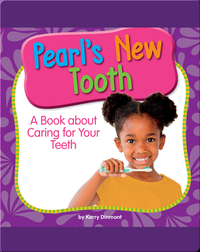 Pearl's New Tooth: A Book about Caring for Your Teeth