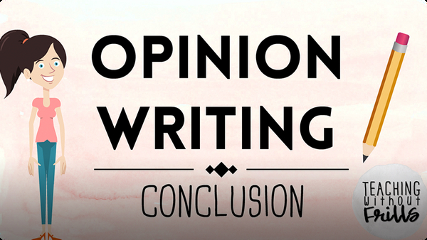 Opinion Writing for Kids: Writing a Conclusion