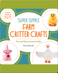 Super Simple Farm Critter Crafts: Fun and Easy Animal Crafts