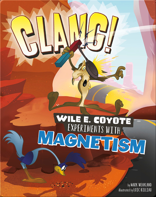 Clang! Wile E. Coyote Experiments with Magnetism