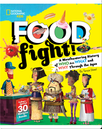 Food Fight! A Mouthwatering History of Who Ate What and Why Through the Ages