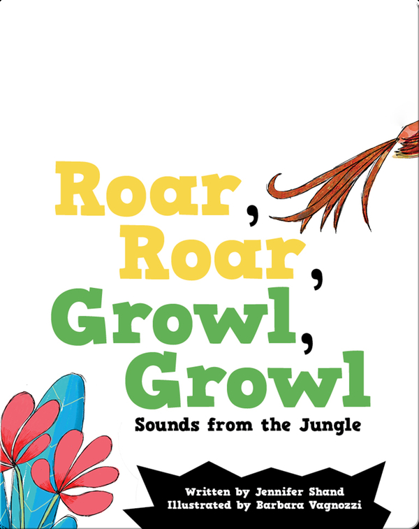 Roar, Roar, Growl, Growl: Sounds from the Jungle