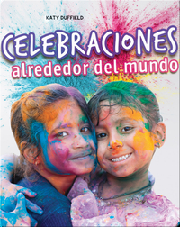 Celebraciones alrededor del mundo: Celebrations Around the World