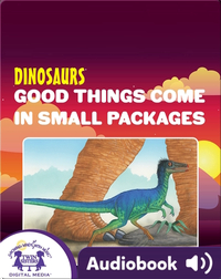 Dinosaurs: Good Things Come In Small Packages