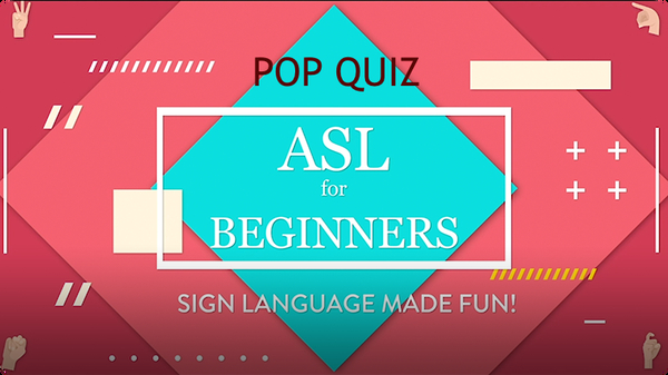 ASL for Beginners: ASL Pop Quiz
