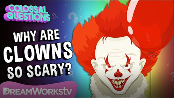 What Makes CLOWNS So Scary? | COLOSSAL QUESTIONS