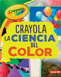 Crayola ®️ La ciencia del color (Crayola ®️ Science of Color)