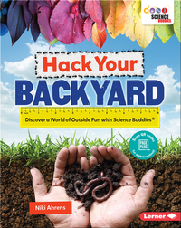 Hack Your Backyard: Discover a World of Outside Fun with Science Buddies
