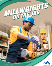 Exploring Trade Jobs: Millwrights on the Job