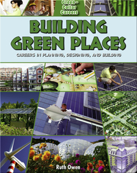 Building Green Places: Careers in Planning, Designing and Building