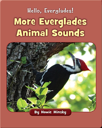 Hello, Everglades!: More Everglades Animal Sounds