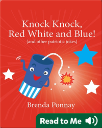 Knock Knock, Red, White, and Blue!: Patriotic Jokes for Kids