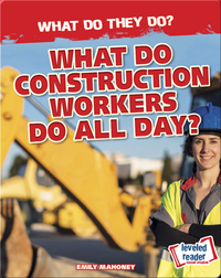 What Do Construction Workers Do All Day?