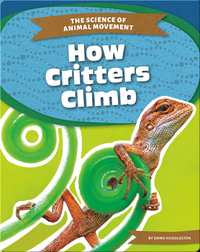 The Science of Animal Movement: How Critters Climb