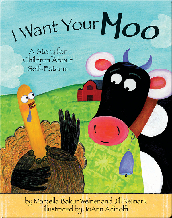 I Want Your Moo: A Story For Children About Self-Esteem