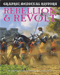 Rebellion and Revolt (Graphic Medieval History)