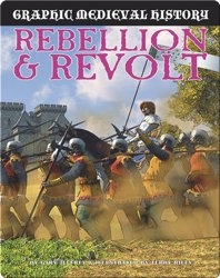 Rebellion and Revolt (Graphic Medieval History)