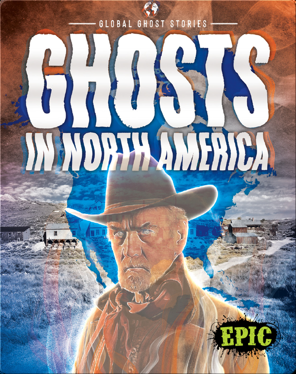 Global Ghost Stories: Ghosts in North America