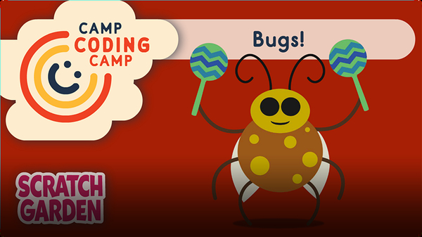 Camp Coding Camp: Bugs!