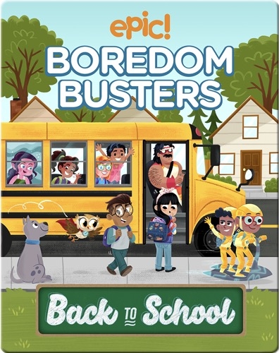 Epic Boredom Busters: Back to School