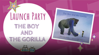 Launch Party for THE BOY AND THE GORILLA! A KidLit TV Special Event
