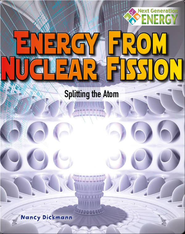 Energy from Nuclear Fission: Splitting the Atom