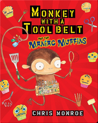Monkey With a Tool Belt and the Maniac Muffins