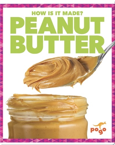 How Is It Made? Peanut Butter