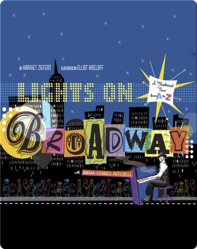 Lights on Broadway: A Treasury of Theater from A to Z