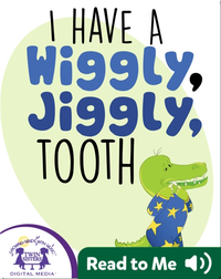 I Have A Wiggly, Jiggly Tooth