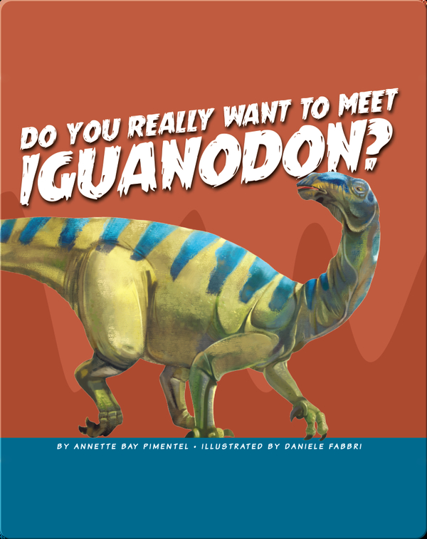Do You Really Want to Meet Iguanodon?