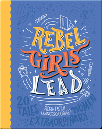 Rebel Girls Lead: 20 Tales of Extraordinary Women