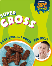 Super Gross Poop, Puke, and Booger Projects