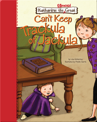Katharine the Almost Great Can't Keep Trackula of Jackula